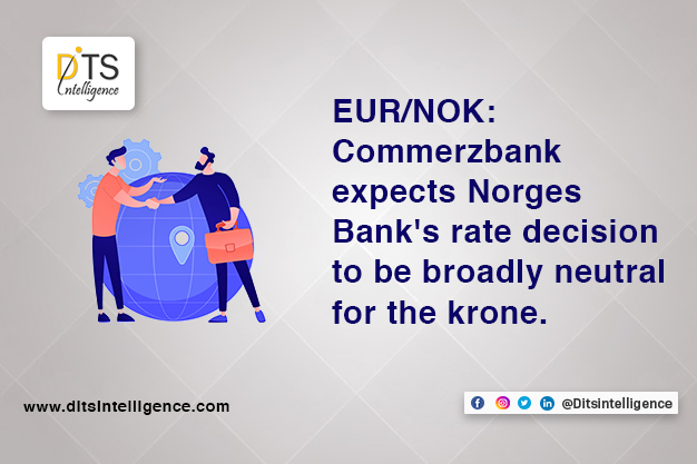 EUR/NOK: Commerzbank expects Norges Bank's rate decision to be broadly neutral for the krone.