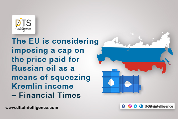 The EU is considering imposing a cap on the price paid for Russian oil as a means of squeezing Kremlin income – Financia