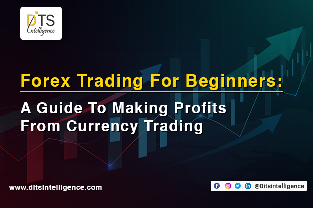 Forex Trading For Beginners: A Guide To Making Profits From Currency Trading