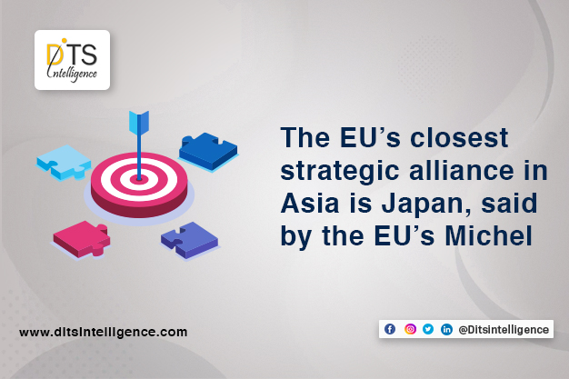 The EU’s closest strategic alliance in Asia is Japan, said by the EU’s Michel