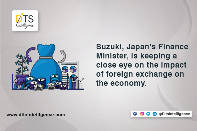 Suzuki, Japan's Finance Minister, is keeping a close eye on the impact of foreign exchange on the economy.