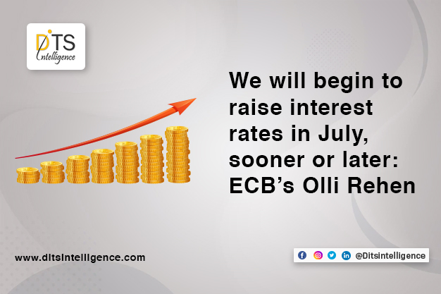 We will begin to raise interest rates in July, sooner or later: ECB’s Olli Rehen