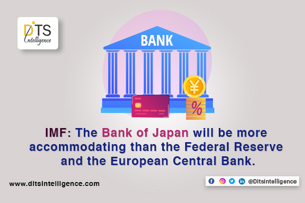 IMF:  The Bank of Japan will be more accommodating than the Federal Reserve and the European Central Bank.