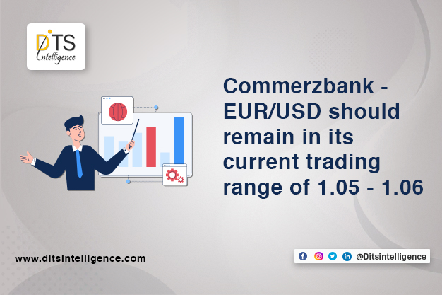 Commerzbank - EUR/USD should remain in its current trading range of 1.05-1.06