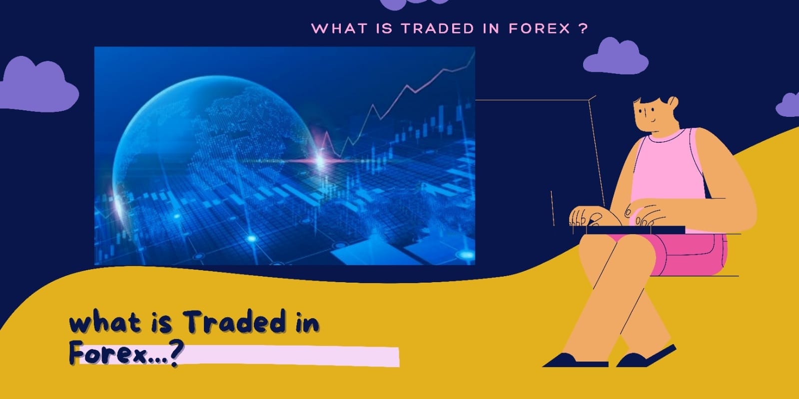 What is traded on the Foreign Exchange?