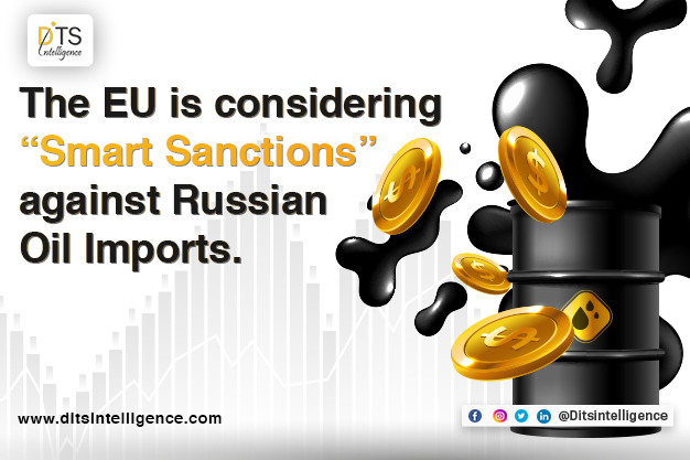 The EU is considering “Smart Sanctions” against Russian Oil Imports Latest News