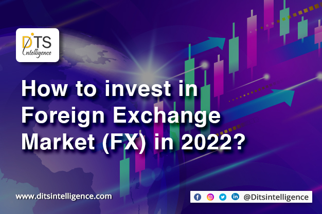 How to invest in Foreign Exchange Market (FX) in 2022
